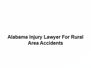Alabama Injury Lawyer for Rural Area Accidents