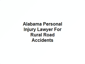 Alabama Rural Road Accident Legal Help