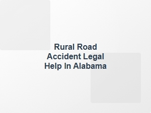 Rural Road Accident Legal Help in Alabama