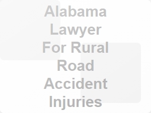 Alabama Lawyer for Rural Road Accident Injuries