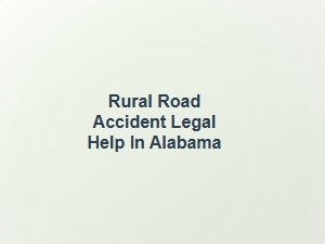 Rural Road Accident Legal Help in Alabama