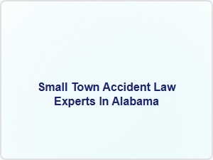 Small Town Accident Law Experts in Alabama